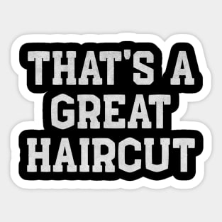 That’s a Great Haircut – Funny White Lie Sticker